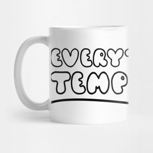 Everything's Temporary Mug